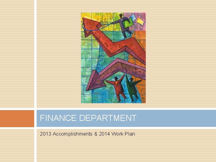 FINANCE DEPARTMENT 2013 Accomplishments & 2014 Work Plan 