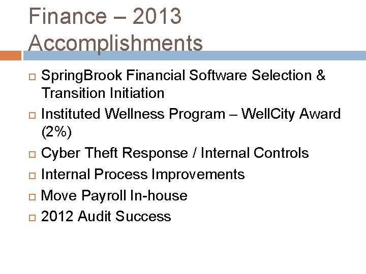 Finance – 2013 Accomplishments Spring. Brook Financial Software Selection & Transition Initiation Instituted Wellness