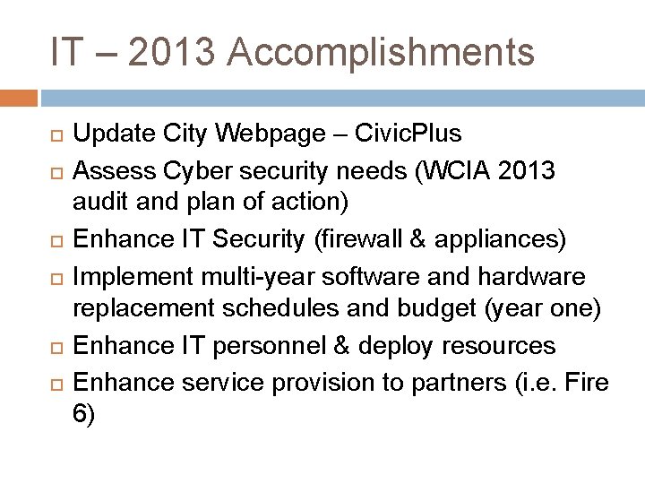 IT – 2013 Accomplishments Update City Webpage – Civic. Plus Assess Cyber security needs