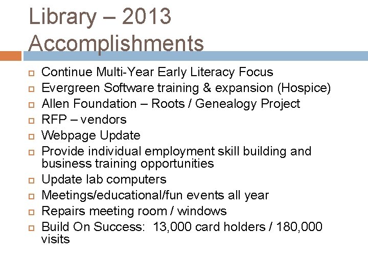 Library – 2013 Accomplishments Continue Multi-Year Early Literacy Focus Evergreen Software training & expansion