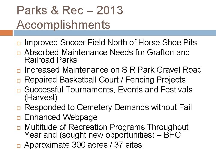 Parks & Rec – 2013 Accomplishments Improved Soccer Field North of Horse Shoe Pits