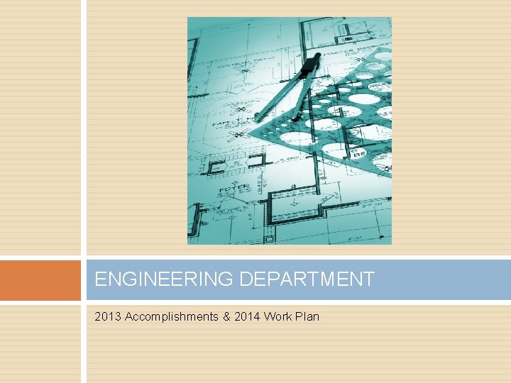 ENGINEERING DEPARTMENT 2013 Accomplishments & 2014 Work Plan 