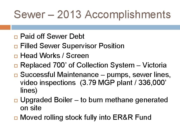 Sewer – 2013 Accomplishments Paid off Sewer Debt Filled Sewer Supervisor Position Head Works