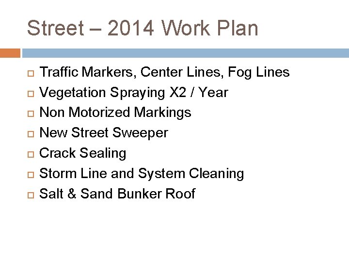 Street – 2014 Work Plan Traffic Markers, Center Lines, Fog Lines Vegetation Spraying X