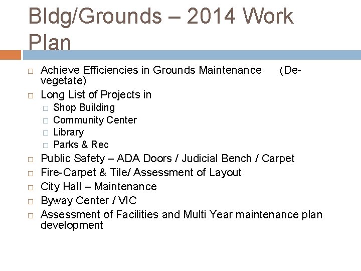 Bldg/Grounds – 2014 Work Plan Achieve Efficiencies in Grounds Maintenance vegetate) Long List of