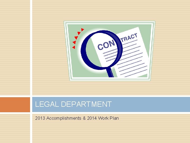 LEGAL DEPARTMENT 2013 Accomplishments & 2014 Work Plan 