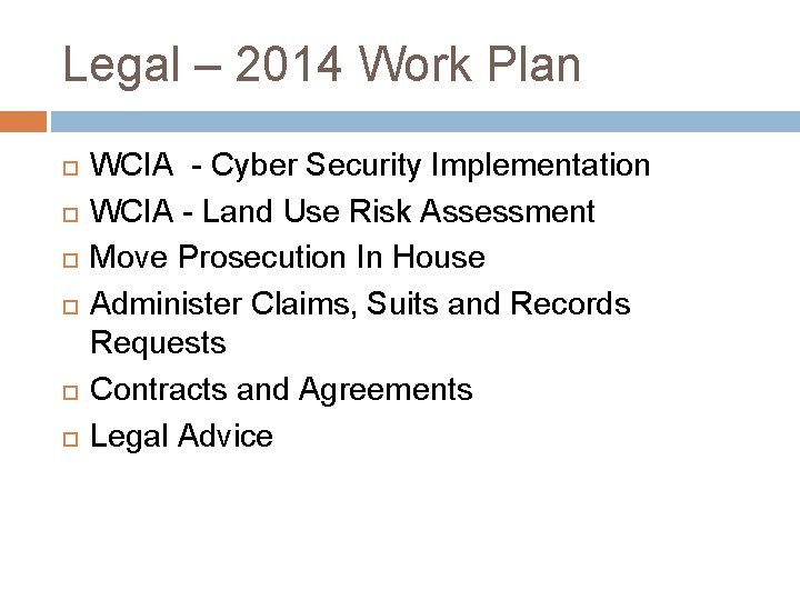 Legal – 2014 Work Plan WCIA - Cyber Security Implementation WCIA - Land Use
