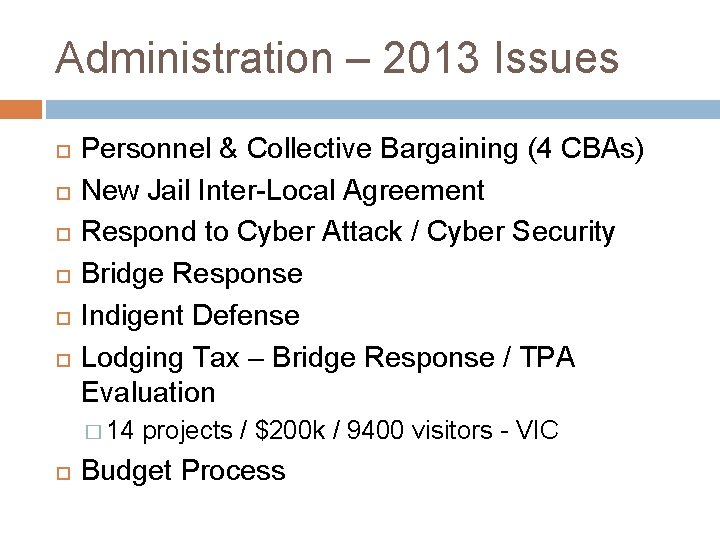 Administration – 2013 Issues Personnel & Collective Bargaining (4 CBAs) New Jail Inter-Local Agreement