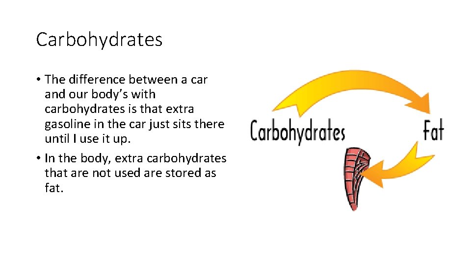 Carbohydrates • The difference between a car and our body’s with carbohydrates is that