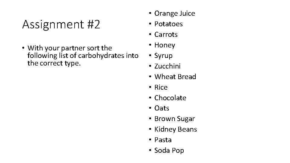 Assignment #2 • With your partner sort the following list of carbohydrates into the