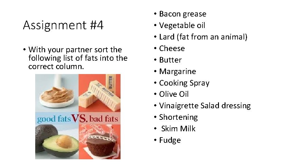 Assignment #4 • With your partner sort the following list of fats into the
