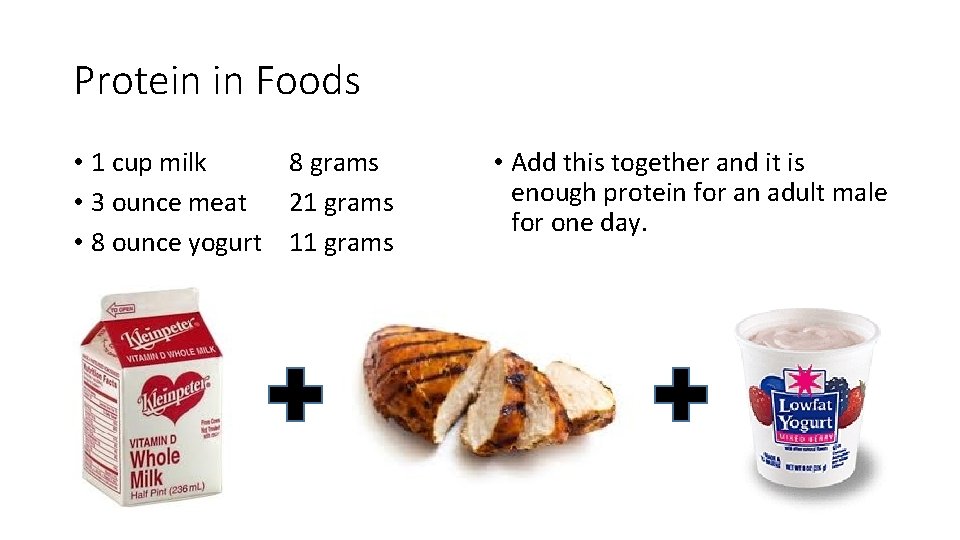 Protein in Foods • 1 cup milk 8 grams • 3 ounce meat 21