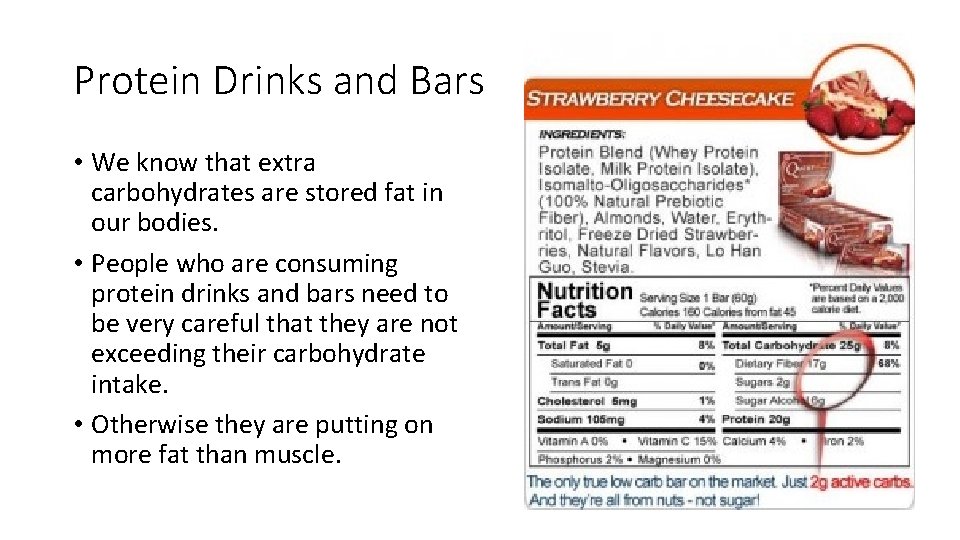 Protein Drinks and Bars • We know that extra carbohydrates are stored fat in