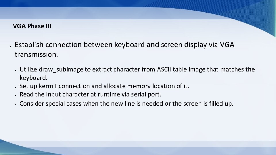 VGA Phase III l Establish connection between keyboard and screen display via VGA transmission.