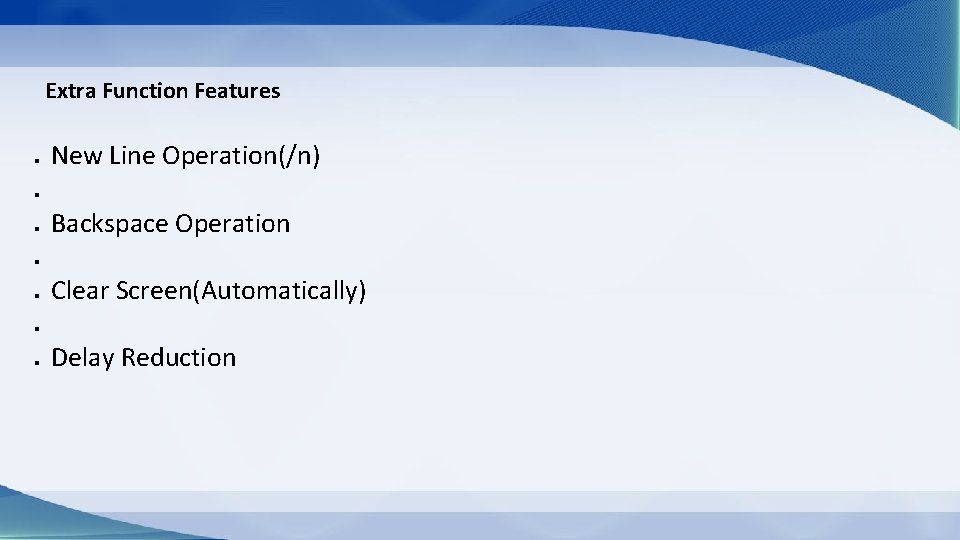Extra Function Features l New Line Operation(/n) l l Backspace Operation l l Clear