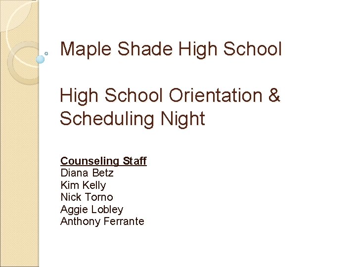 Maple Shade High School Orientation & Scheduling Night Counseling Staff Diana Betz Kim Kelly