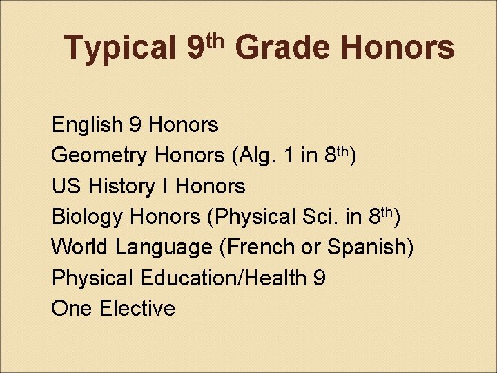 Typical th 9 Grade Honors English 9 Honors Geometry Honors (Alg. 1 in 8