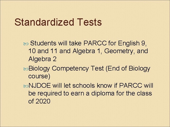 Standardized Tests Students will take PARCC for English 9, 10 and 11 and Algebra