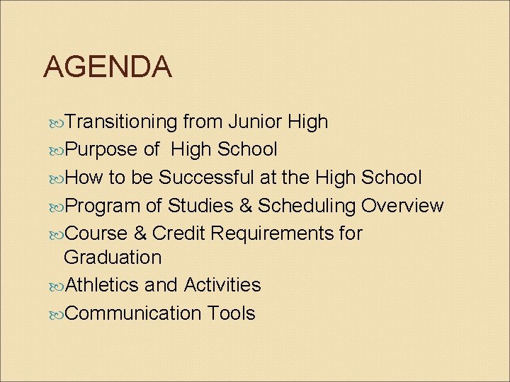 AGENDA Transitioning from Junior High Purpose of High School How to be Successful at