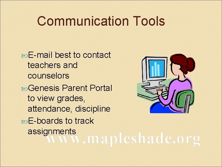 Communication Tools E-mail best to contact teachers and counselors Genesis Parent Portal to view
