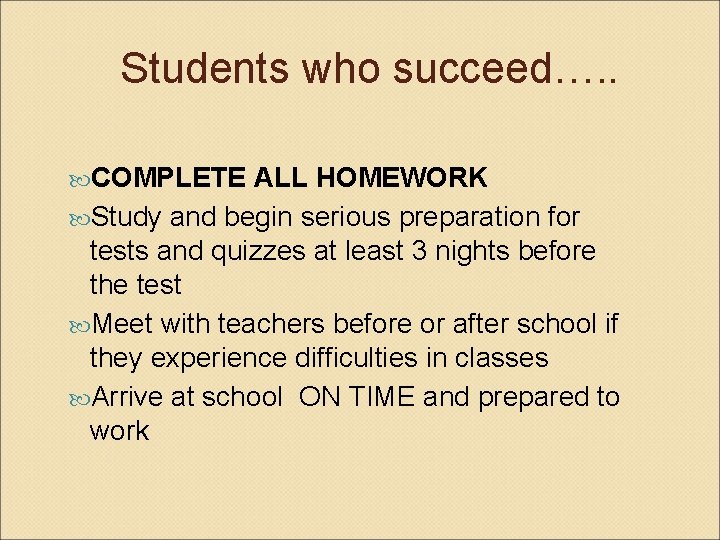 Students who succeed…. . COMPLETE ALL HOMEWORK Study and begin serious preparation for tests