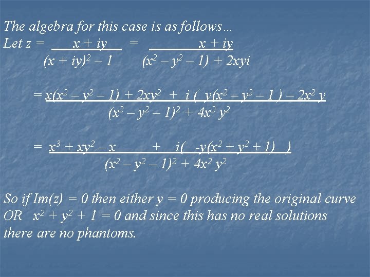 The algebra for this case is as follows… Let z = x + iy