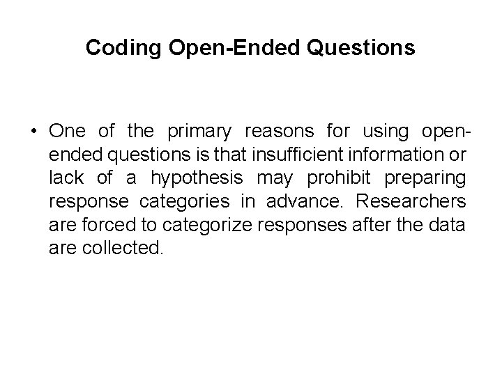 Coding Open-Ended Questions • One of the primary reasons for using openended questions is