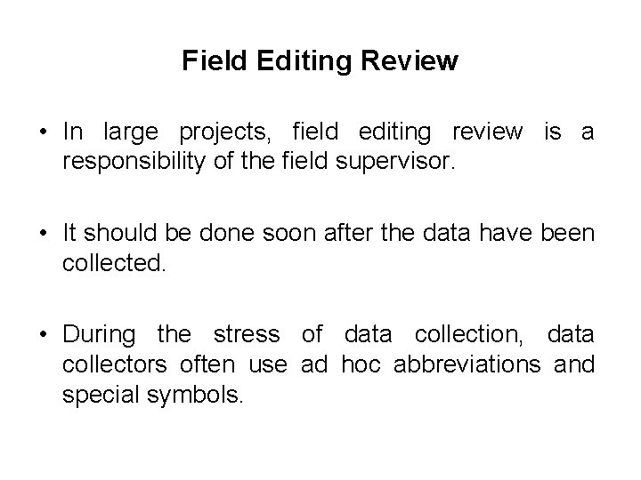 Field Editing Review • In large projects, field editing review is a responsibility of