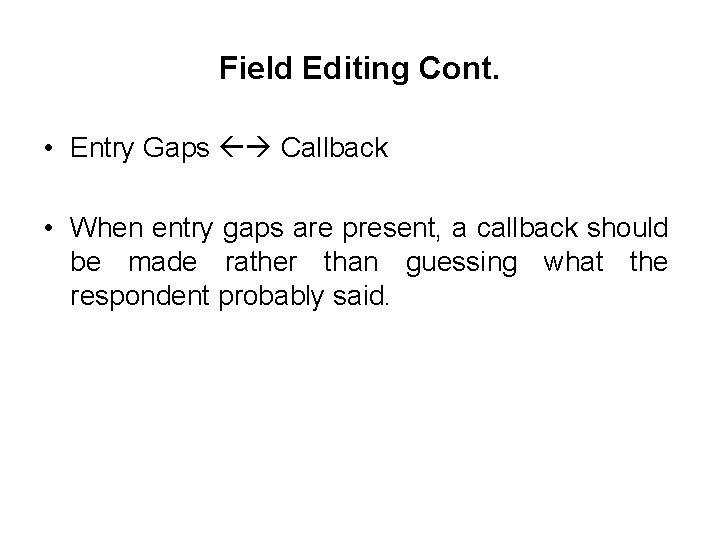 Field Editing Cont. • Entry Gaps Callback • When entry gaps are present, a