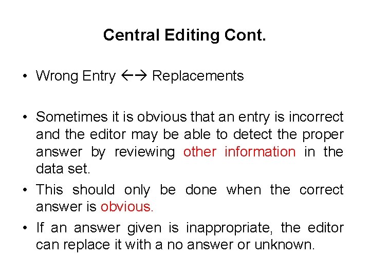 Central Editing Cont. • Wrong Entry Replacements • Sometimes it is obvious that an