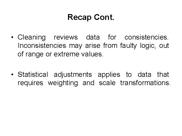 Recap Cont. • Cleaning reviews data for consistencies. Inconsistencies may arise from faulty logic,