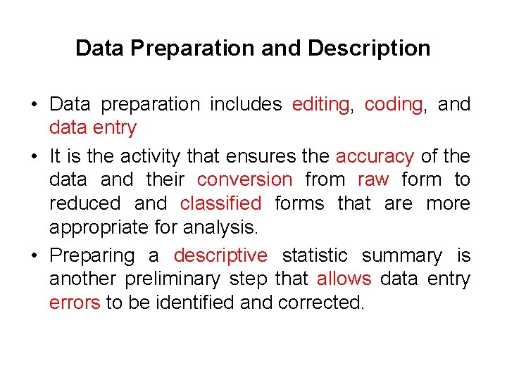 Data Preparation and Description • Data preparation includes editing, coding, and data entry •