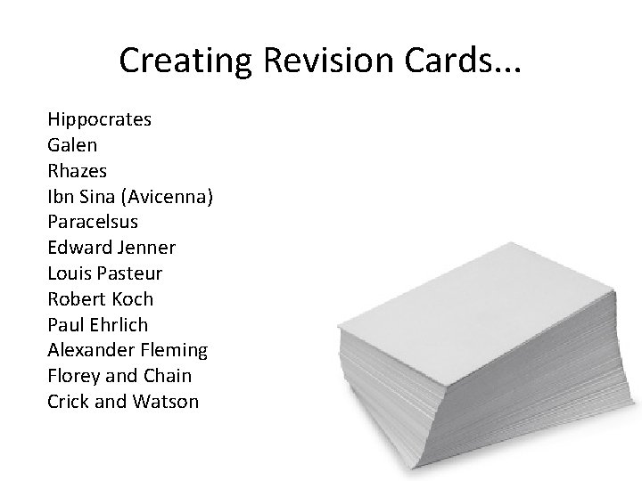 Creating Revision Cards. . . Hippocrates Galen Rhazes Ibn Sina (Avicenna) Paracelsus Edward Jenner