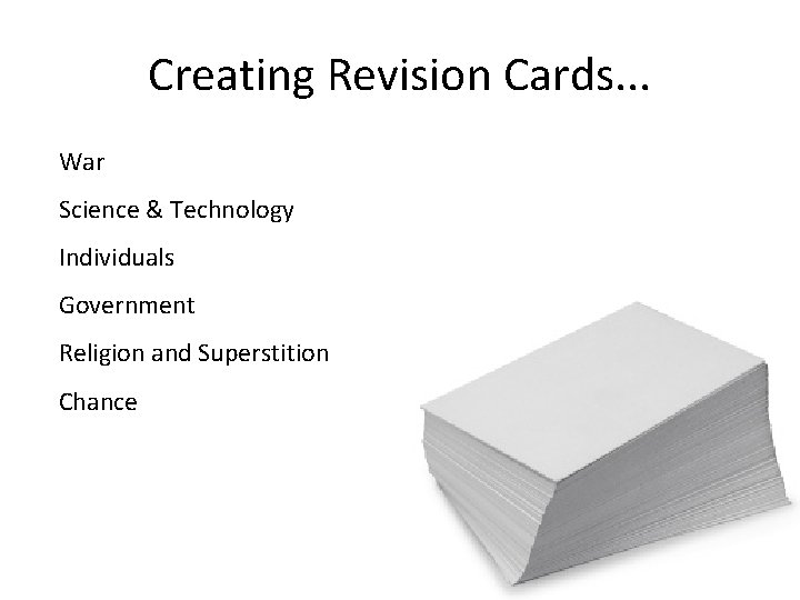 Creating Revision Cards. . . War Science & Technology Individuals Government Religion and Superstition