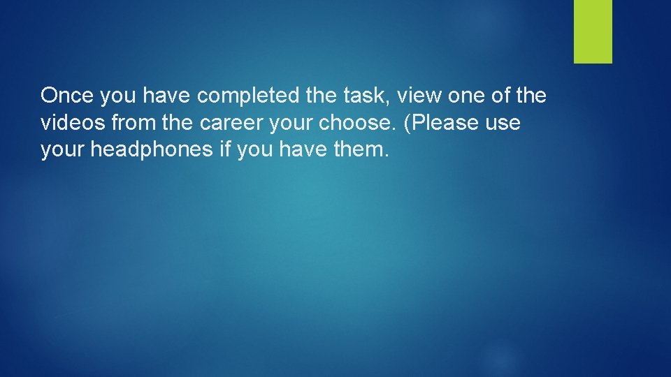 Once you have completed the task, view one of the videos from the career