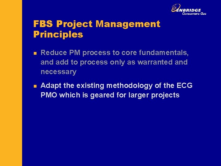 FBS Project Management Principles n n Reduce PM process to core fundamentals, and add