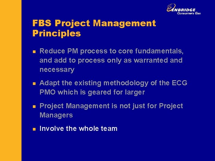 FBS Project Management Principles n n Reduce PM process to core fundamentals, and add