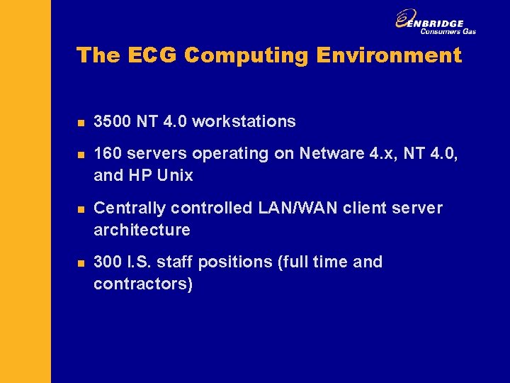 The ECG Computing Environment n n 3500 NT 4. 0 workstations 160 servers operating