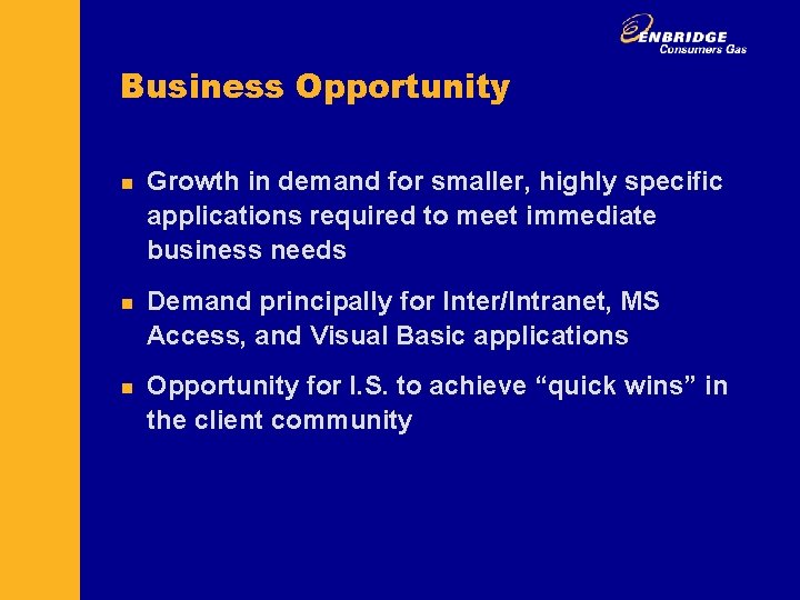 Business Opportunity n n n Growth in demand for smaller, highly specific applications required