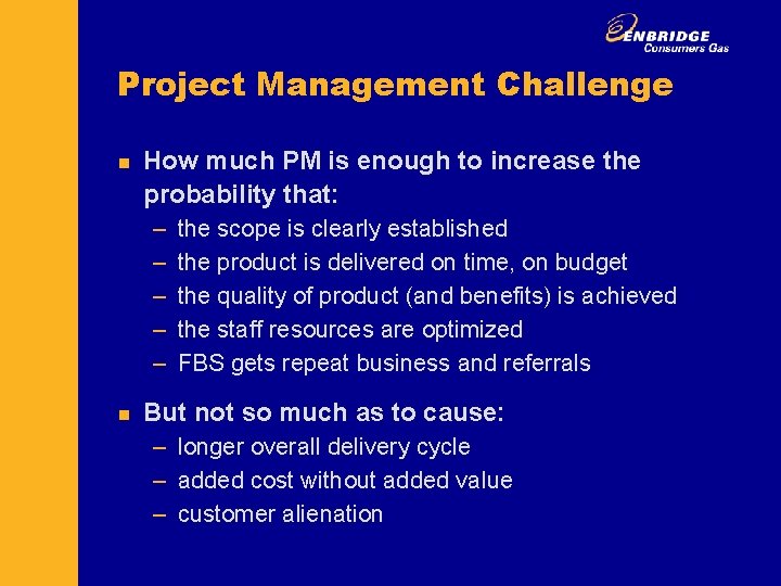 Project Management Challenge n How much PM is enough to increase the probability that: