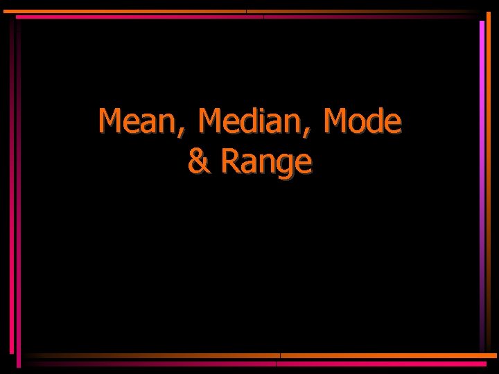 Mean, Median, Mode & Range 