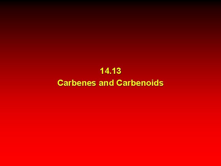 14. 13 Carbenes and Carbenoids 