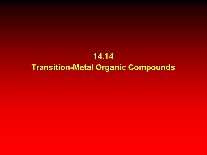 14. 14 Transition-Metal Organic Compounds 