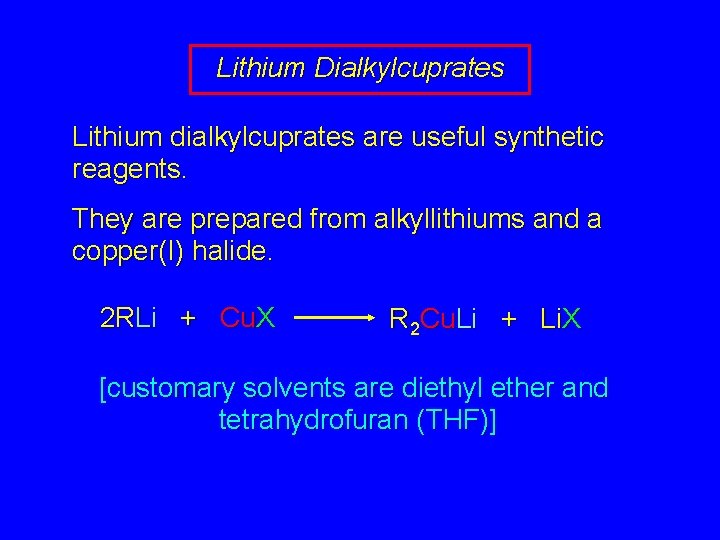 Lithium Dialkylcuprates Lithium dialkylcuprates are useful synthetic reagents. They are prepared from alkyllithiums and