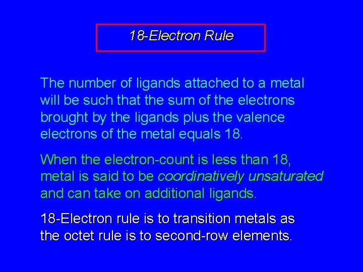 18 -Electron Rule The number of ligands attached to a metal will be such