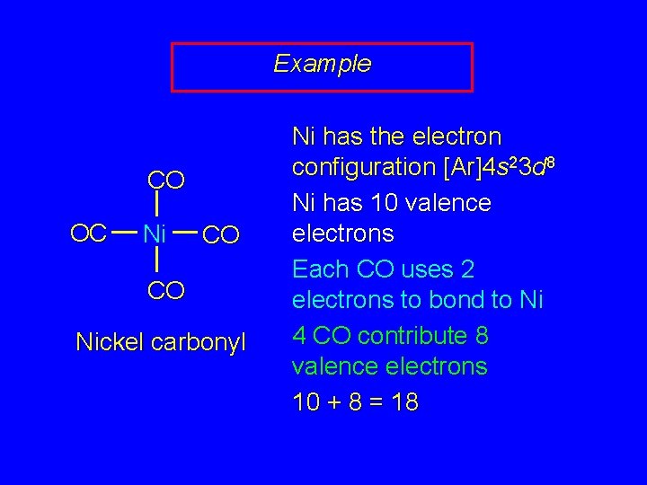 Example CO OC Ni CO CO Nickel carbonyl Ni has the electron configuration [Ar]4