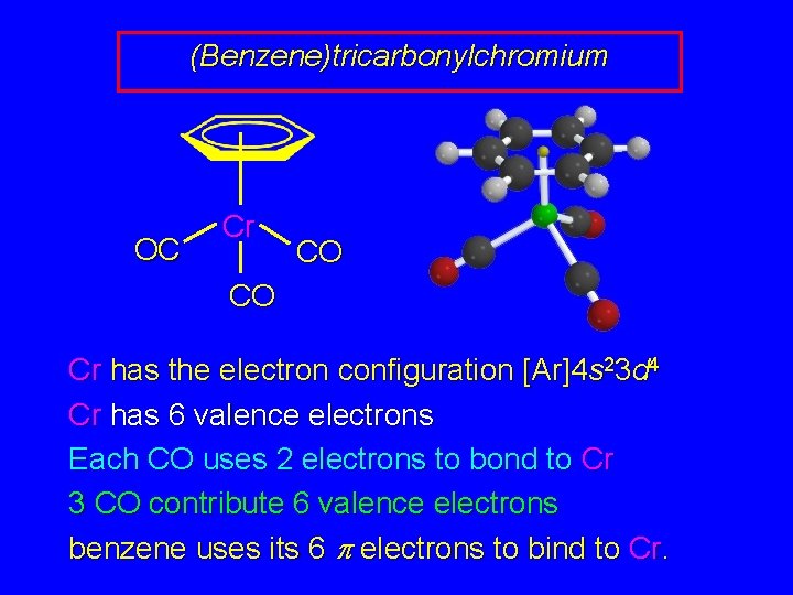 (Benzene)tricarbonylchromium OC Cr CO CO Cr has the electron configuration [Ar]4 s 23 d