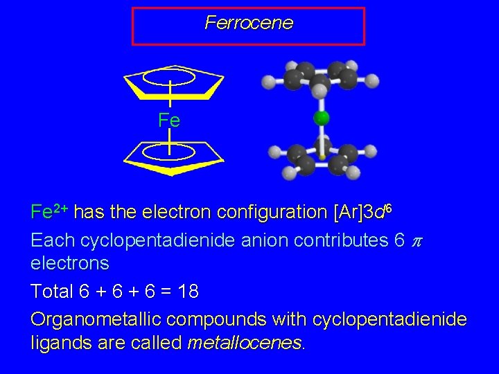 Ferrocene Fe Fe 2+ has the electron configuration [Ar]3 d 6 Each cyclopentadienide anion