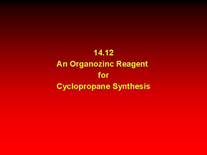 14. 12 An Organozinc Reagent for Cyclopropane Synthesis 