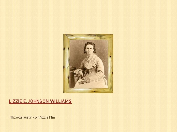 Lizzie Johnson Williams Texas Cattle Queen Teacher, Writer, Investor, Rancher First Generation of the